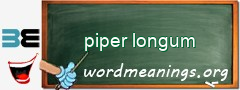 WordMeaning blackboard for piper longum